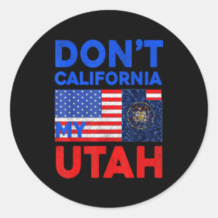 Usa Dont California My Utah United States Funny Ut Classic Round Sticker