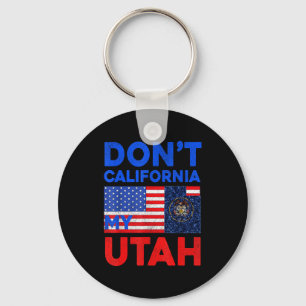 Usa Dont California My Utah United States Funny Ut Key Ring