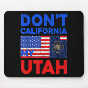 Usa Dont California My Utah United States Funny Ut Mouse Pad