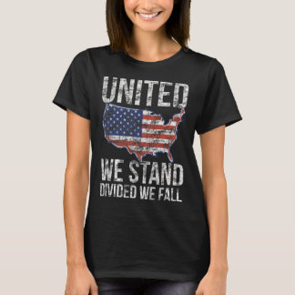 USA Flag 4th Of July  United We Stand Divided We F T-Shirt