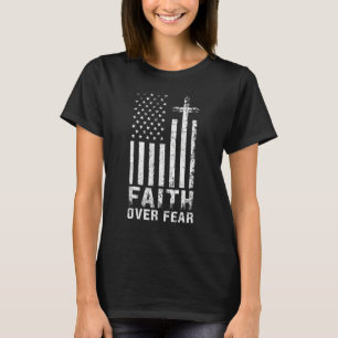 USA Flag American Flag Faith Over Fear Prayer T-Shirt