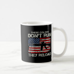 Usa Flag Colors Don't Run They Reload - Soldier (o Coffee Mug
