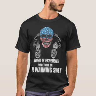 USA Flag Skull Head Ammo is Expensive No Warning S T-Shirt
