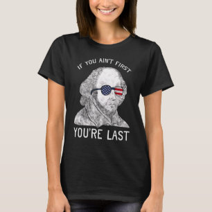 Usa July 4 George Washington If You Ain't First Yo T-Shirt