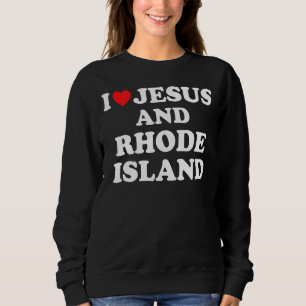 Usa Map Proud Christian I Love Jesus And Rhode Is Sweatshirt
