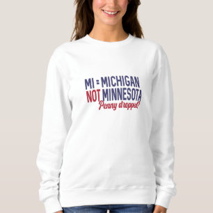 USA - MI = Michigan Not Minnesota Confusion Sweatshirt