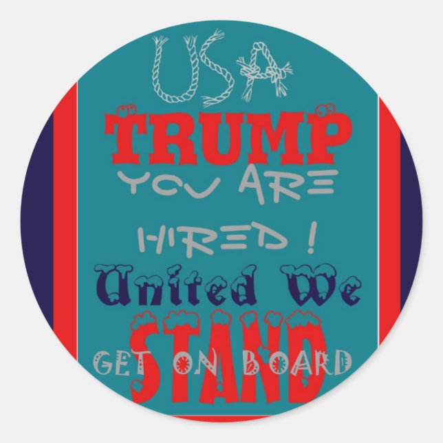 USA Trump You Are Hired! United We Stand Art Print Classic Round Sticker (Front)