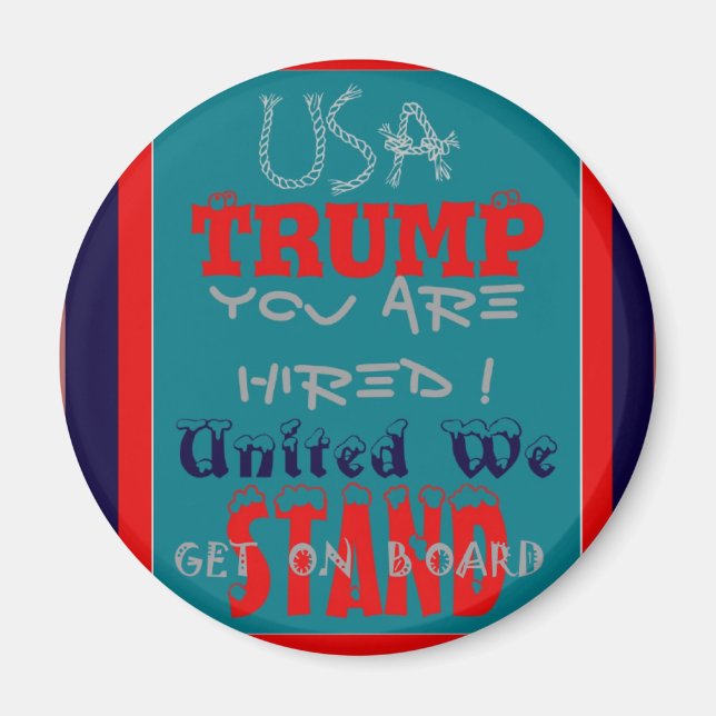 USA Trump You Are Hired! United We Stand Art Print Magnet (Front)