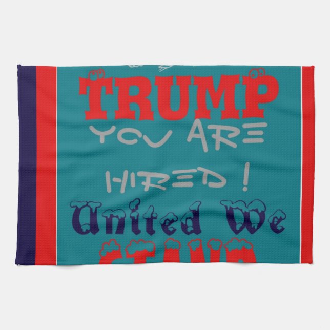 USA Trump You Are Hired! United We Stand Art Print Tea Towel (Horizontal)