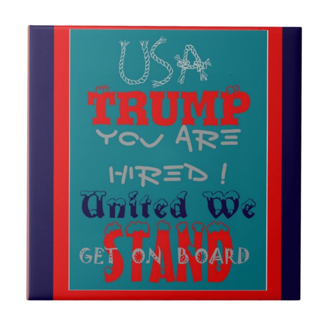 USA Trump You Are Hired! United We Stand Art Print Tile (Front)