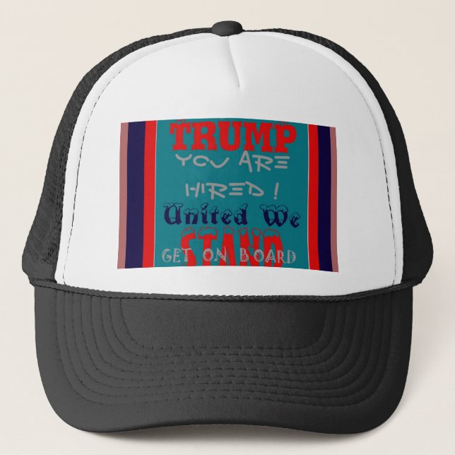 USA Trump You Are Hired! United We Stand Art Print Trucker Hat (Front)