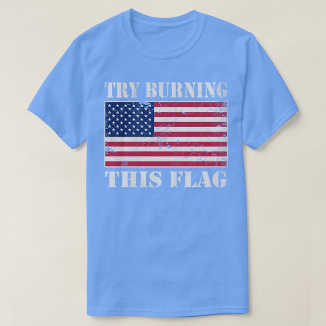 USA Try Burning This Flag America Patriotic T-Shirt (Design Front)