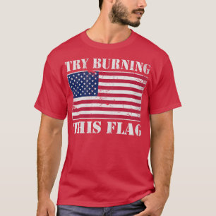 USA Try Burning This Flag America Patriotic T-Shirt