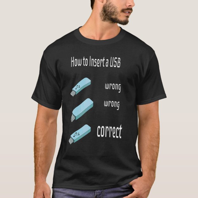 Usb Insertions Quote Users How To Insert A Usb T-Shirt (Front)