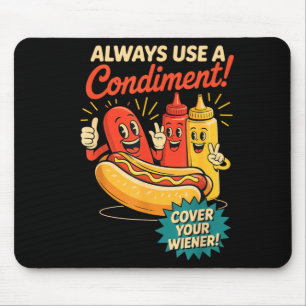 Use A Condiment Cover Your Wiener Funny Hot Dog Mouse Pad