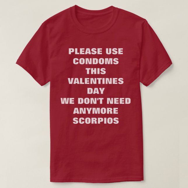 Use Condoms This Valentines Day No Scorpios Tee (Design Front)
