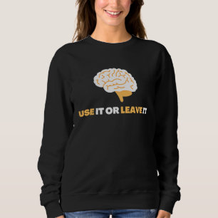 Use It Or Leave It  Mindful Brain Yoga  Good Habit Sweatshirt
