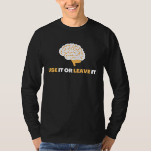 Use It Or Leave It  Mindful Brain Yoga  Good Habit T-Shirt