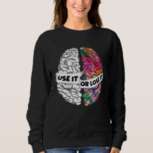 Use It or Lose It Brain Creative and Analytic Left Sweatshirt