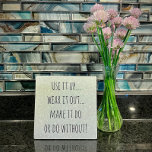 “Use it Up” Inspirational Quote Display Plaque<br><div class="desc">“Use it up... wear it out... make it do or do without!” is a saying our grandparents used in the Great Depression! Remind your family to be thrifty in these times with this lovely display that will fit into any decor.</div>