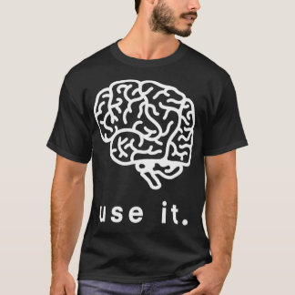 Use It Use Your Brain Funny Humour Gift 1 T-Shirt