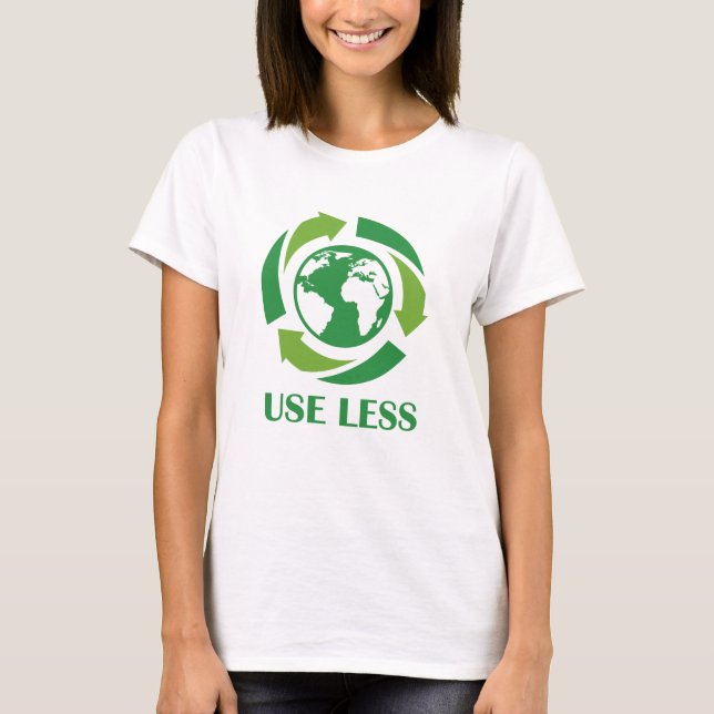 Use Less T-Shirt (Front)