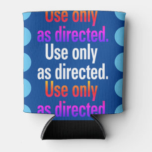 Use only as directed Rainbow Text Dots BG Can Cooler