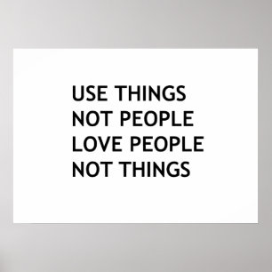 Use things not people love people not things poster