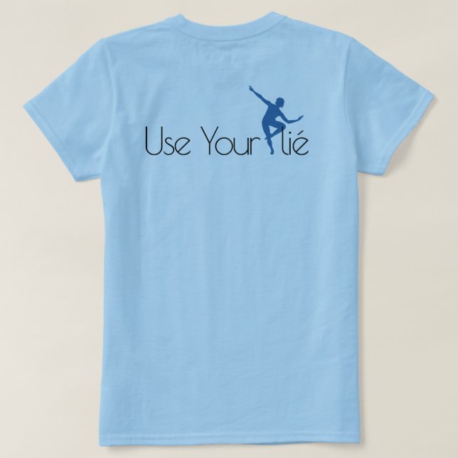 Use Your Plié T-Shirt (Design Back)