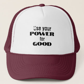 Use your power for good trucker hat