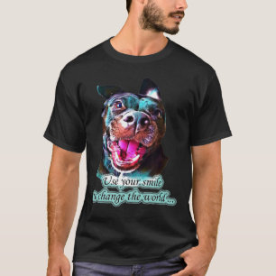 Use Your Smile To Change The World Pit Bull Smile T-Shirt