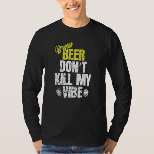 Used Beer don't Kill my Vibe T-Shirt