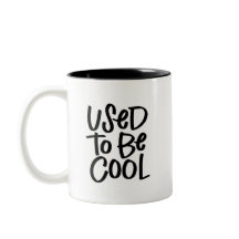 Used to be Cool