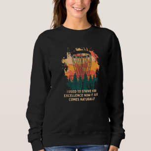Used To Strive For Excellence Disc Golf Contest Go Sweatshirt