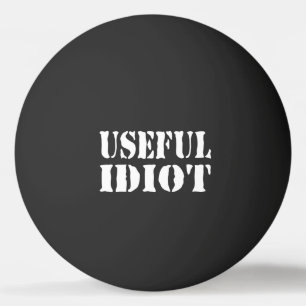 USEFUL IDIOT PING PONG BALL