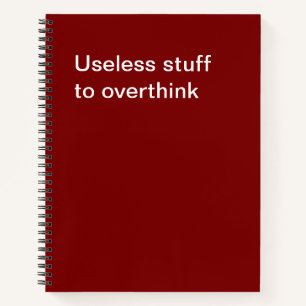 Useless stuff to overthink notebook