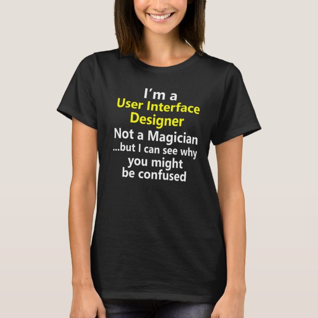User Interface Designer Developer Job Career Occup T-Shirt (Front)
