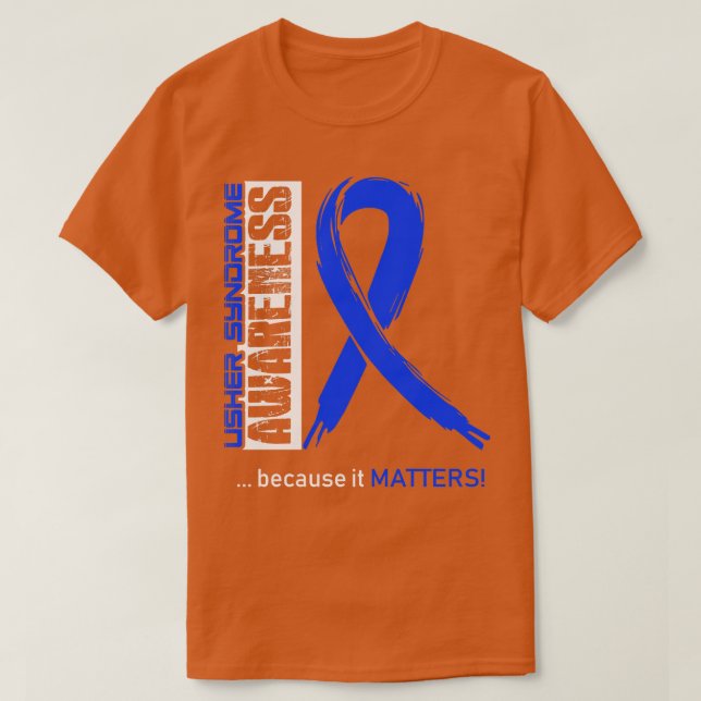 Usher Syndrome Awareness Because Its Matters In Th T-Shirt (Design Front)