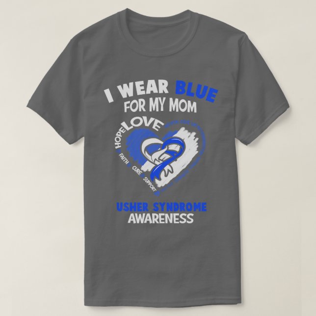 Usher Syndrome Awareness I Wear Teal For My Mum He T-Shirt (Design Front)