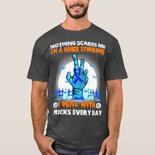 Usher Syndrome Awareness Nothing Scares Me Happy H T-Shirt