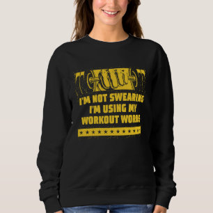 Using My Workout Words  Gym Humor Fitness Sarcasti Sweatshirt