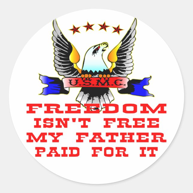 USMC Freedom Isn’t Free My Father Paid For It Classic Round Sticker (Front)