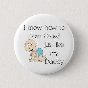 USMC I know how to low crawl just like my daddy (b 6 Cm Round Badge