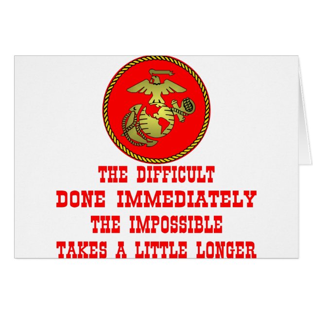USMC The Difficult Done Immediately The Impossible (Front Horizontal)