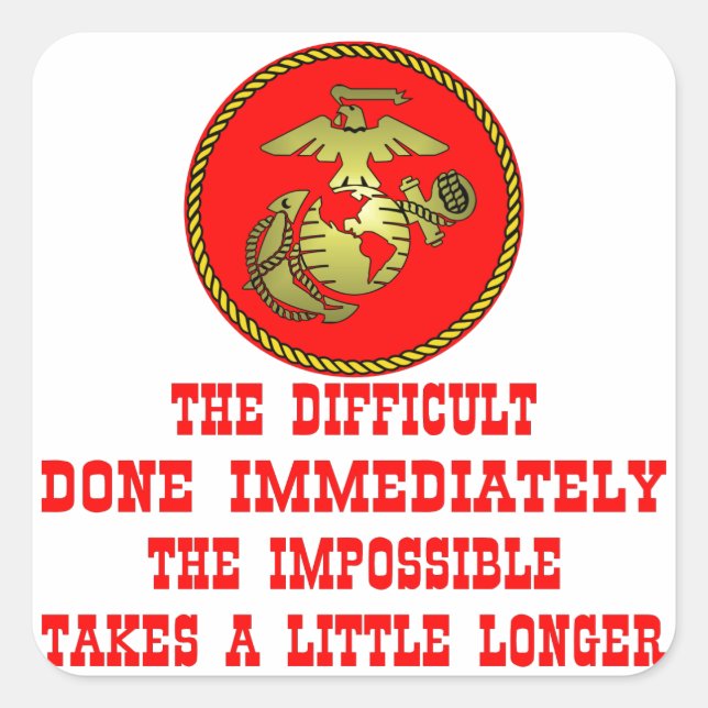 USMC The Difficult Done Immediately The Impossible Square Sticker (Front)