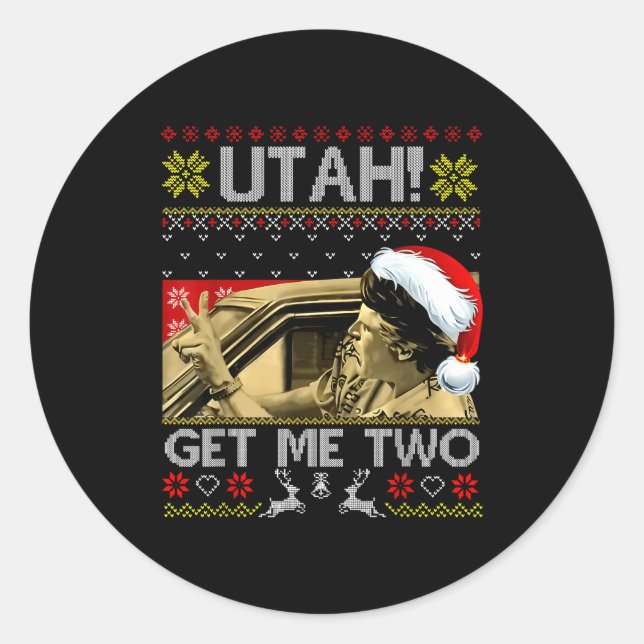 Utah Get Me Two Funny Quote Ugly Xmas Sweater Chri Classic Round Sticker (Front)