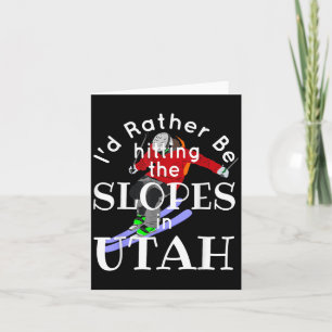 Utah Id Rather Be Hitting The Slopes Funny Skiing Card