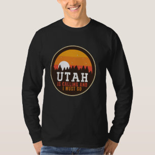 Utah Is Calling And I Must Go mountains T-Shirt