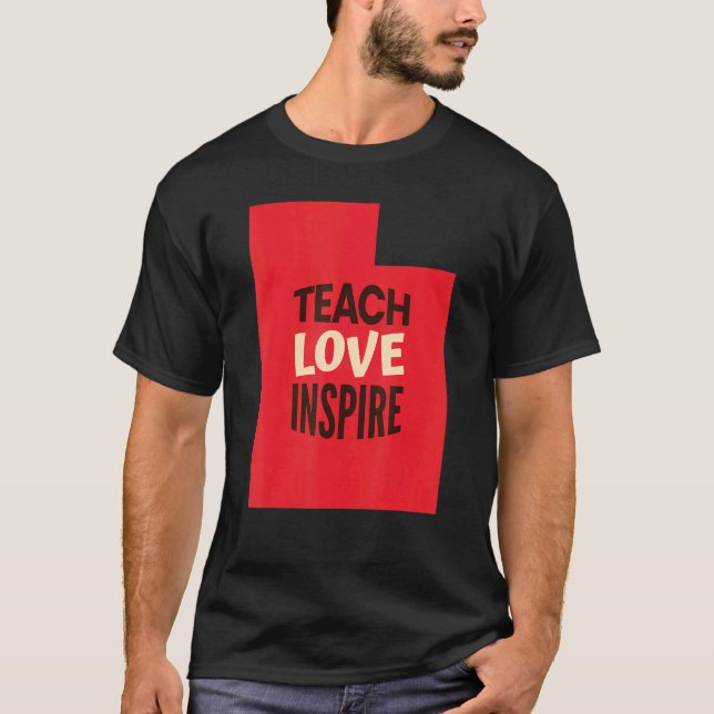 Utah Teacher Teach, Love, Inspire T-Shirt (Front)