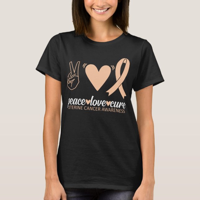 Uterine Cancer Awareness Peace Love Cure Sarcoma T-Shirt (Front)
